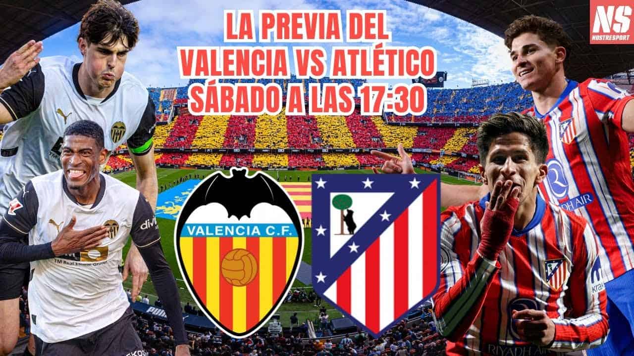 Vive la previa y el postpartido del Valencia CF vs Atlético de Madrid ...